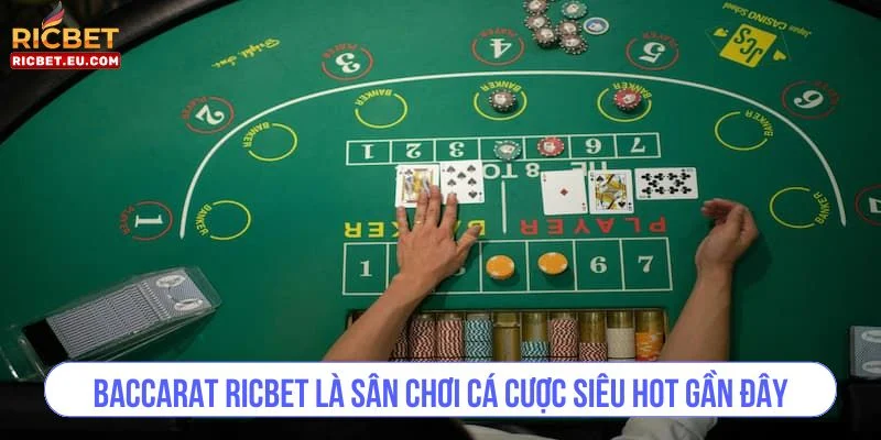 Baccarat RICBET là sân chơi cá cược siêu hot gần đây.