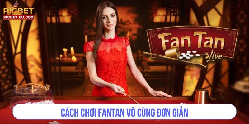 Cách chơi Fantan vô cùng đơn giản.