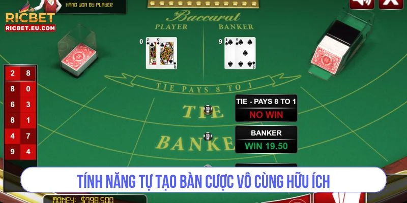 Tính năng tự tạo bàn cược vô cùng hữu ích với người chơi Baccarat.